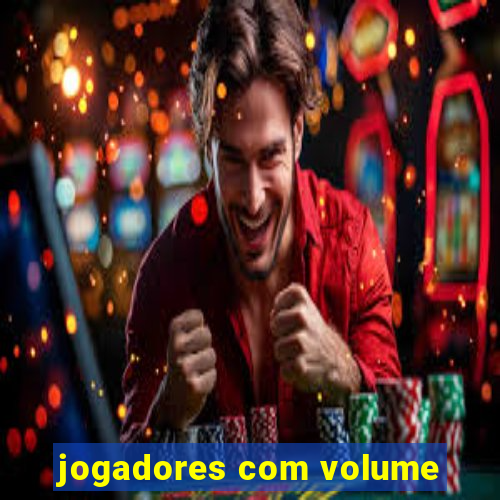 jogadores com volume